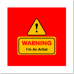 Warning I'm an artist Posters and Art